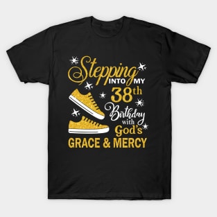 Stepping Into My 38th Birthday With God's Grace & Mercy Bday T-Shirt